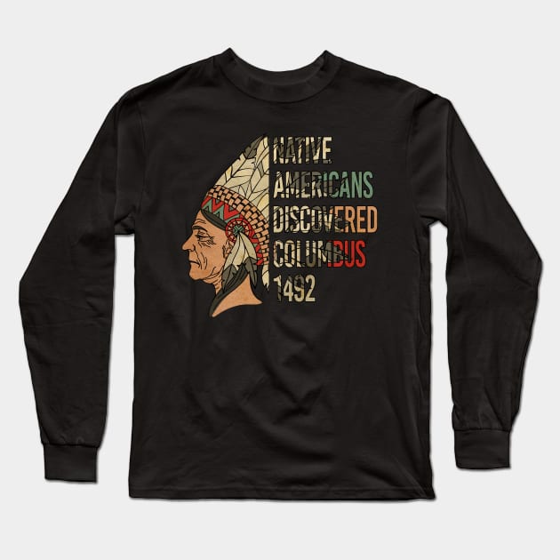 Native Americans Discovered Columbus 1492 Vintage Long Sleeve T-Shirt by rebuffquagga